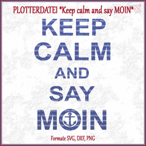 Keep calm and say moin - plotterdatei