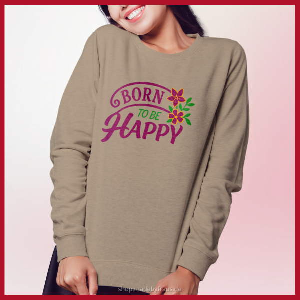 Born to be Happy  - plotten Pulli