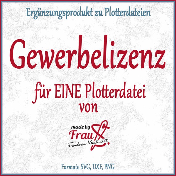 Gewerbelizenz Plotterdatei Made by Frau S.