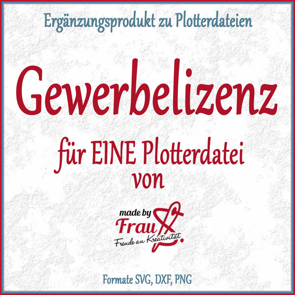 Gewerbelizenz Plotterdatei Made by Frau S.