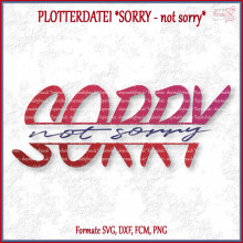 Plotterdatei SORRY not Sorry